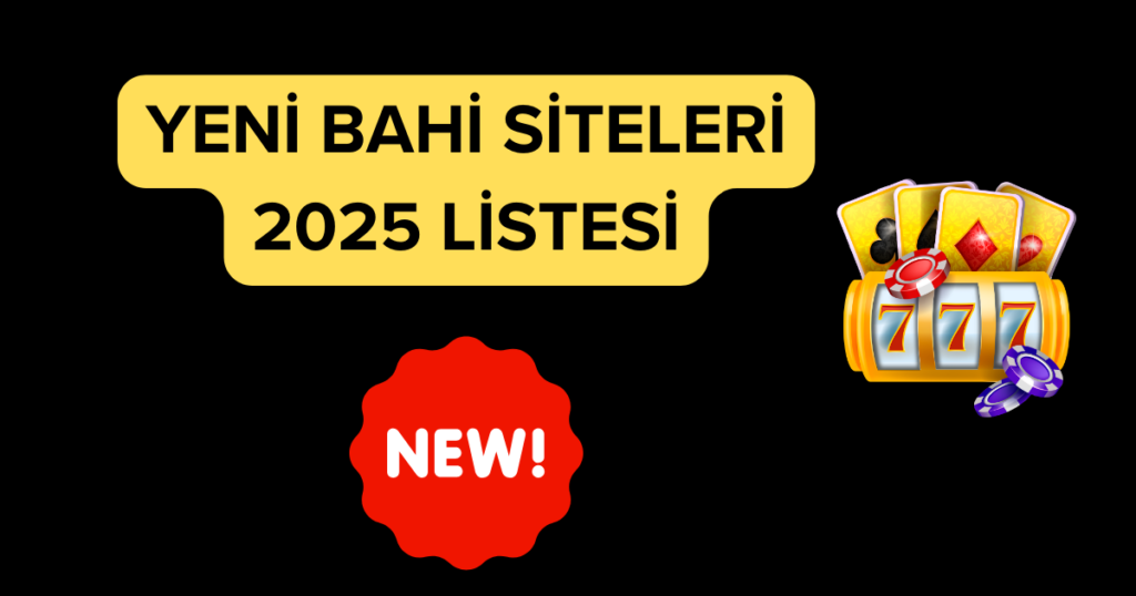 yeni bahis siteleri 2025